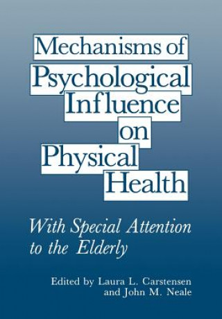 Kniha Mechanisms of Psychological Influence on Physical Health Laura L. Carstensen