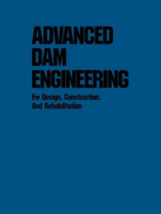Carte Advanced Dam Engineering for Design, Construction, and Rehabilitation R.B. Jansen