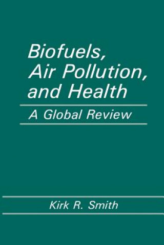 Könyv Biofuels, Air Pollution, and Health Kirk R. Smith