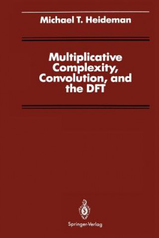 Könyv Multiplicative Complexity, Convolution, and the DFT Michael T. Heideman