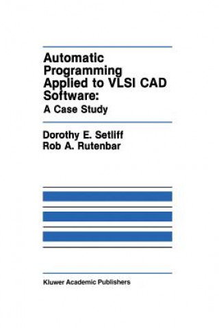 Книга Automatic Programming Applied to VLSI CAD Software: A Case Study Dorothy E. Setliff