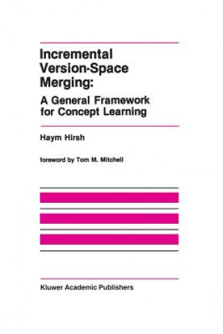 Kniha Incremental Version-Space Merging: A General Framework for Concept Learning Haym Hirsh