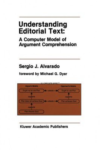 Książka Understanding Editorial Text: A Computer Model of Argument Comprehension Sergio J. Alvarado