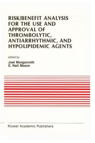 Книга Risk/Benefit Analysis for the Use and Approval of Thrombolytic, Antiarrhythmic, and Hypolipidemic Agents J. Morganroth