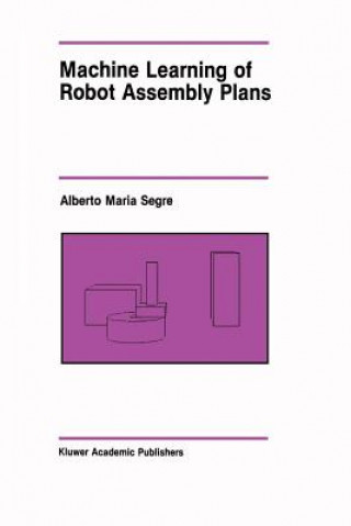 Kniha Machine Learning of Robot Assembly Plans Alberto Maria Segre