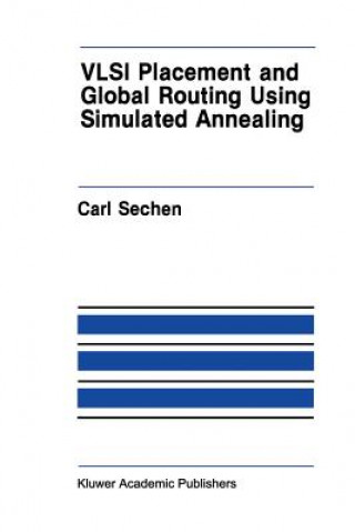 Kniha VLSI Placement and Global Routing Using Simulated Annealing Carl Sechen