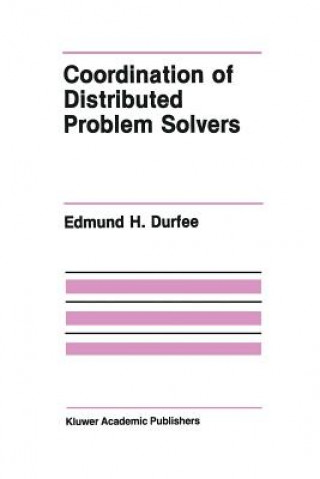 Carte Coordination of Distributed Problem Solvers Edmund H. Durfee
