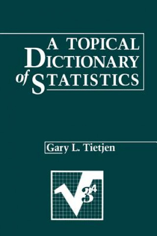 Kniha Topical Dictionary of Statistics Gary L. Tietjen