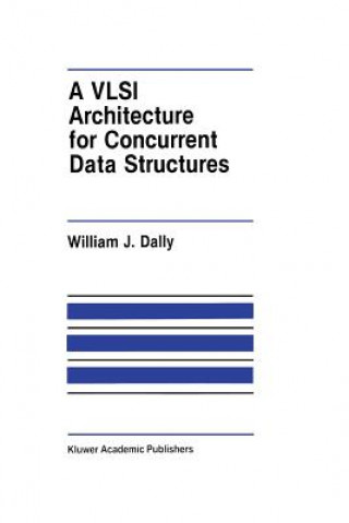 Kniha VLSI Architecture for Concurrent Data Structures J. W. Dally