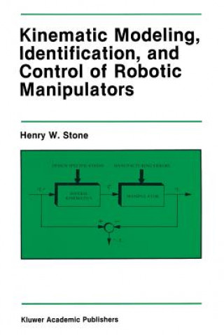 Book Kinematic Modeling, Identification, and Control of Robotic Manipulators Henry W. Stone