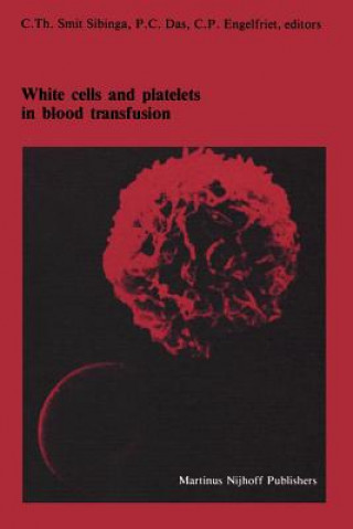 Книга White cells and platelets in blood transfusion C.Th. Smit Sibinga