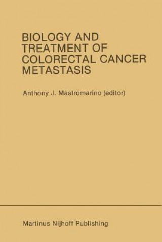 Carte Biology and Treatment of Colorectal Cancer Metastasis Anthony J. Mastromarino
