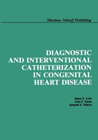 Kniha Diagnostic and Interventional Catheterization in Congenital Heart Disease James E. Lock