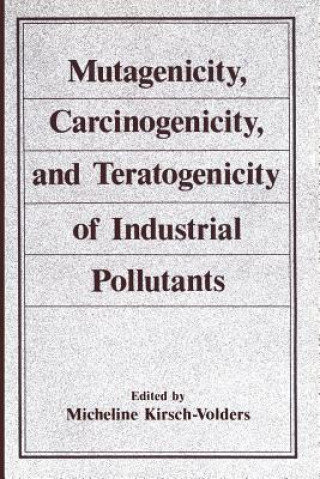 Carte Mutagenicity, Carcinogenicity, and Teratogenicity of Industrial Pollutants Micheline Kirsch-Volders