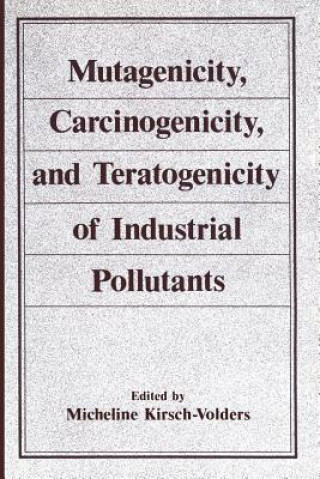 Buch Mutagenicity, Carcinogenicity, and Teratogenicity of Industrial Pollutants Micheline Kirsch-Volders