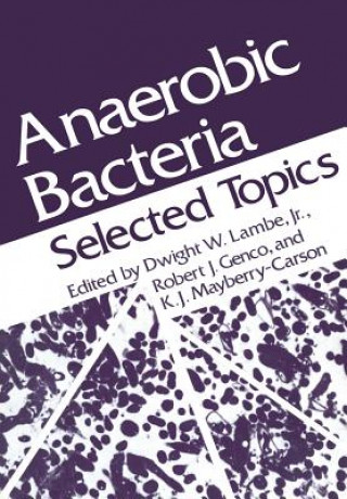 Könyv Anaerobic Bacteria Dwight W. Lambe