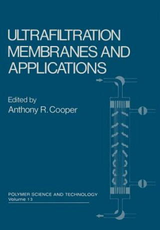 Könyv Ultrafiltration Membranes and Applications Anthony R. Cooper