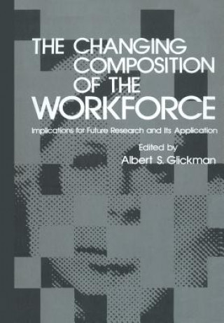 Kniha Changing Composition of the Workforce Albert S. Glickman