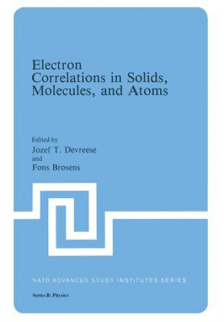 Knjiga Electron Correlations in Solids, Molecules, and Atoms Jozef T. Devreese