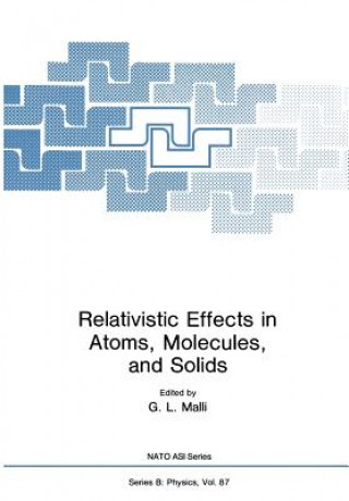 Kniha Relativistic Effects in Atoms, Molecules, and Solids G.L. Malli