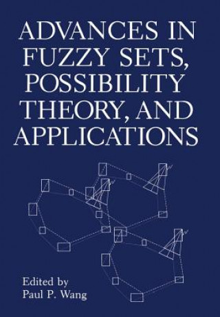 Knjiga Advances in Fuzzy Sets, Possibility Theory, and Applications P.P. Wang