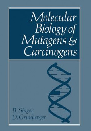 Kniha Molecular Biology of Mutagens and Carcinogens Beatrice Singer