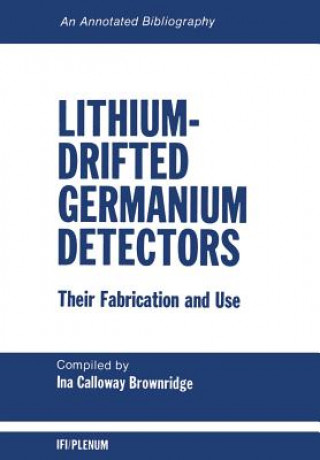 Kniha Lithium-Drifted Germanium Detectors: Their Fabrication and Use I. C. Brownridge