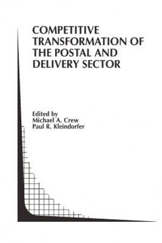 Könyv Competitive Transformation of the Postal and Delivery Sector Michael A. Crew