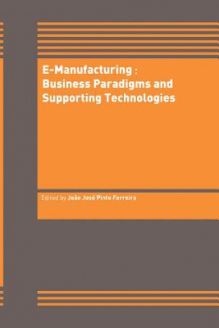 Carte E-Manufacturing: Business Paradigms and Supporting Technologies Jo