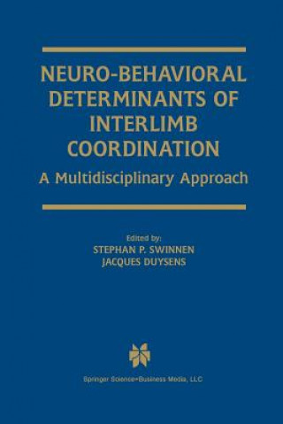 Könyv Neuro-Behavioral Determinants of Interlimb Coordination Stephan P. Swinnen