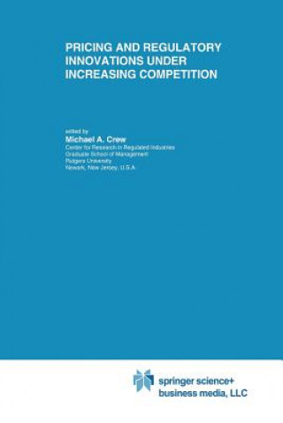 Carte Pricing and Regulatory Innovations Under Increasing Competition Michael A. Crew