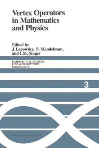 Livre Vertex Operators in Mathematics and Physics J. Lepowsky