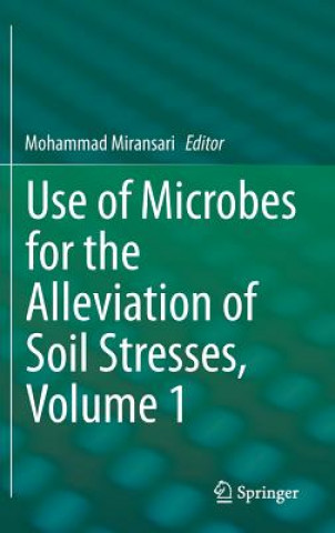 Carte Use of Microbes for the Alleviation of Soil Stresses, Volume 1 Mohammad Miransari