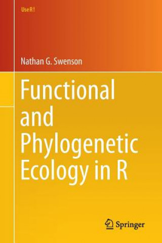 Kniha Functional and Phylogenetic Ecology in R Nathan G. Swenson