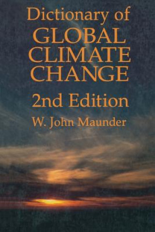 Kniha Dictionary of Global Climate Change W.J. Maunder