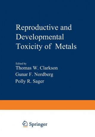Kniha Reproductive and Developmental Toxicity of Metals Tom Clarkson