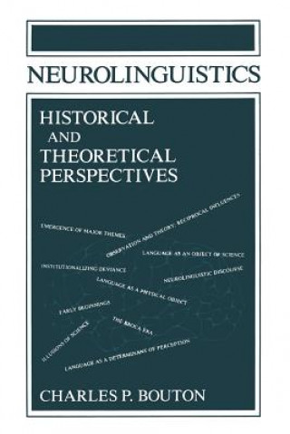 Книга Neurolinguistics Historical and Theoretical Perspectives Charles P. Bouton