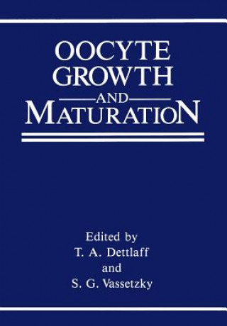 Kniha Oocyte Growth and Maturation T.A. Dettlaff