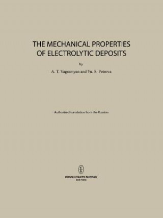 Könyv Mechanical Properties of Electrolytic Deposits A. T. Vagramyan