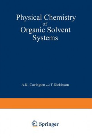 Könyv Physical Chemistry of Organic Solvent Systems A. Covington