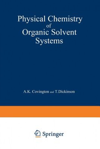 Książka Physical Chemistry of Organic Solvent Systems A. Covington