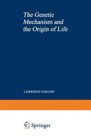 Knjiga Genetic Mechanism and the Origin of Life Lawrence Dillon