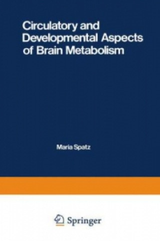 Książka Circulatory and Developmental Aspects of Brain Metabolism M. Spatz