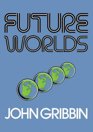 Knjiga Future Worlds John Gribbin