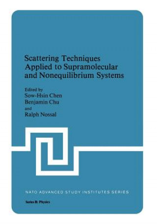 Książka Scattering Techniques Applied to Supramolecular and Nonequilibrium Systems Sow Hsin Chen