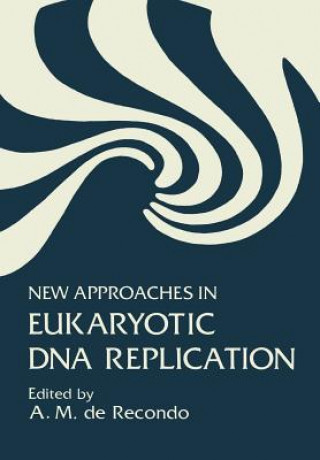 Kniha New Approaches in Eukaryotic DNA Replication A. De Recondo