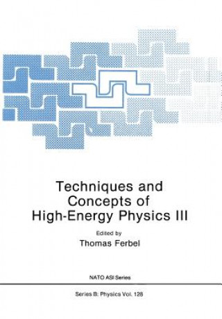 Book Techniques and Concepts of High-Energy Physics III Thomas Ferbel