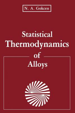 Livre Statistical Thermodynamics of Alloys N.A. Gokcen