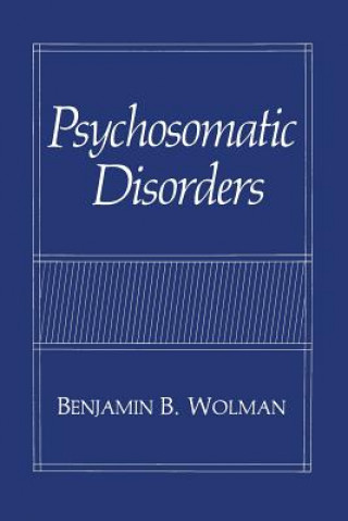 Könyv Psychosomatic Disorders Benjamin B. Wolman