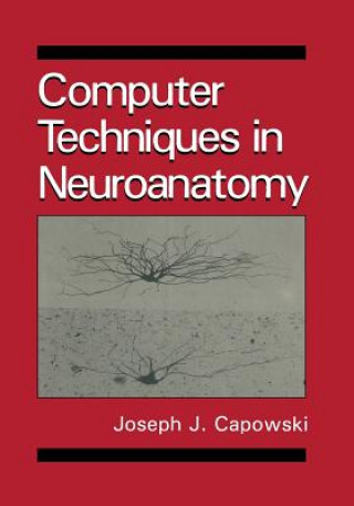 Könyv Computer Techniques in Neuroanatomy J.J. Capowski